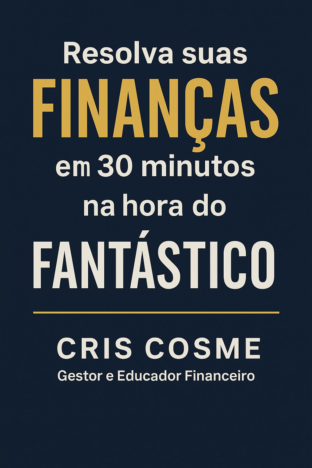 Capa do Ebook: Resolva Suas Finanças na Hora do Fantástico